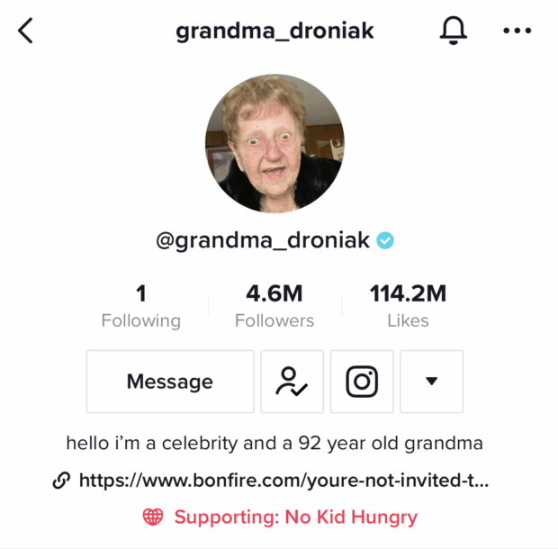 Grandma Dronyak Hi, I'm a 92-year-old celeb and grandmother