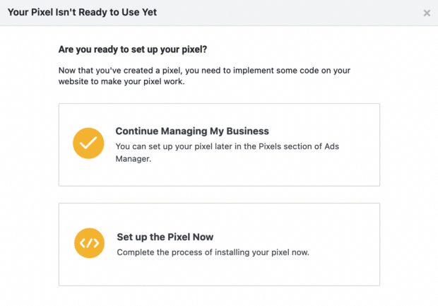 After creating your pixel, you need to add it to your website. This screen on Facebook Business Manager prompts you to either continue managing your business or set up the pixel now.