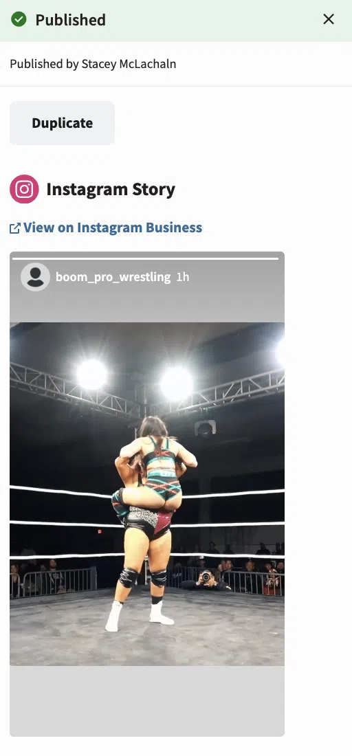 A detailed post view within a social media scheduler showing an Instagram Story published by Stacey McLachlan to the @boom_pro_wrestling account. The story preview displays a wrestling match with one wrestler lifting another in a ring under bright lights. Options to duplicate the post or view it on Instagram Business are visible.
