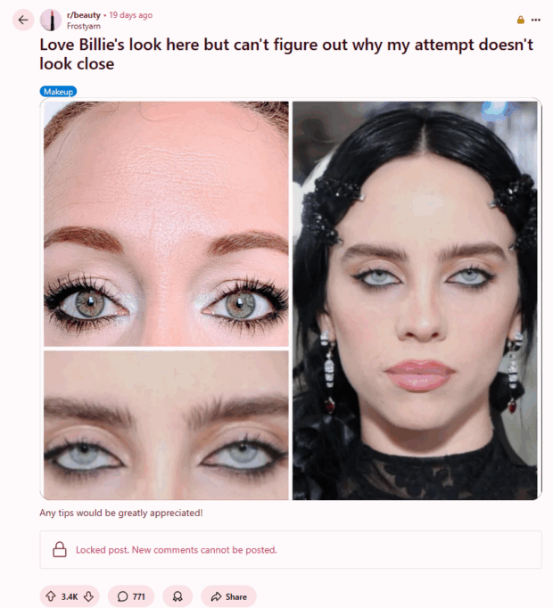 A Reddit post from r/beauty with the title "Love Billie's look here but can't figure out why my attempt doesn't look close" asking for makeup